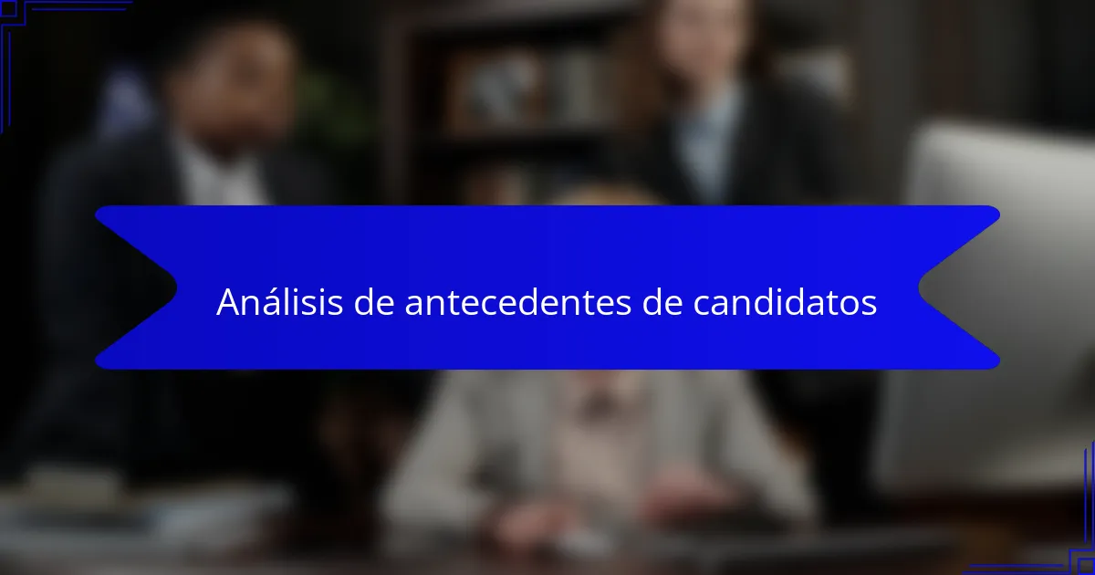 Análisis de antecedentes de candidatos