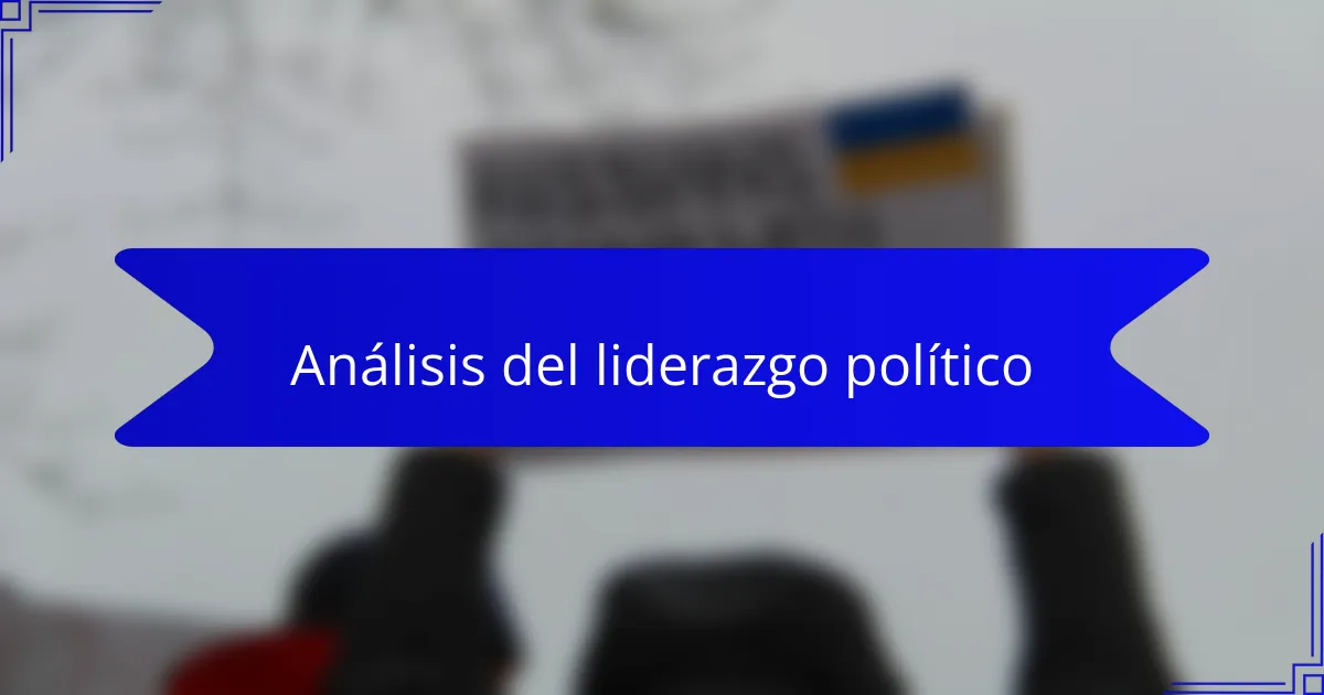 Análisis del liderazgo político