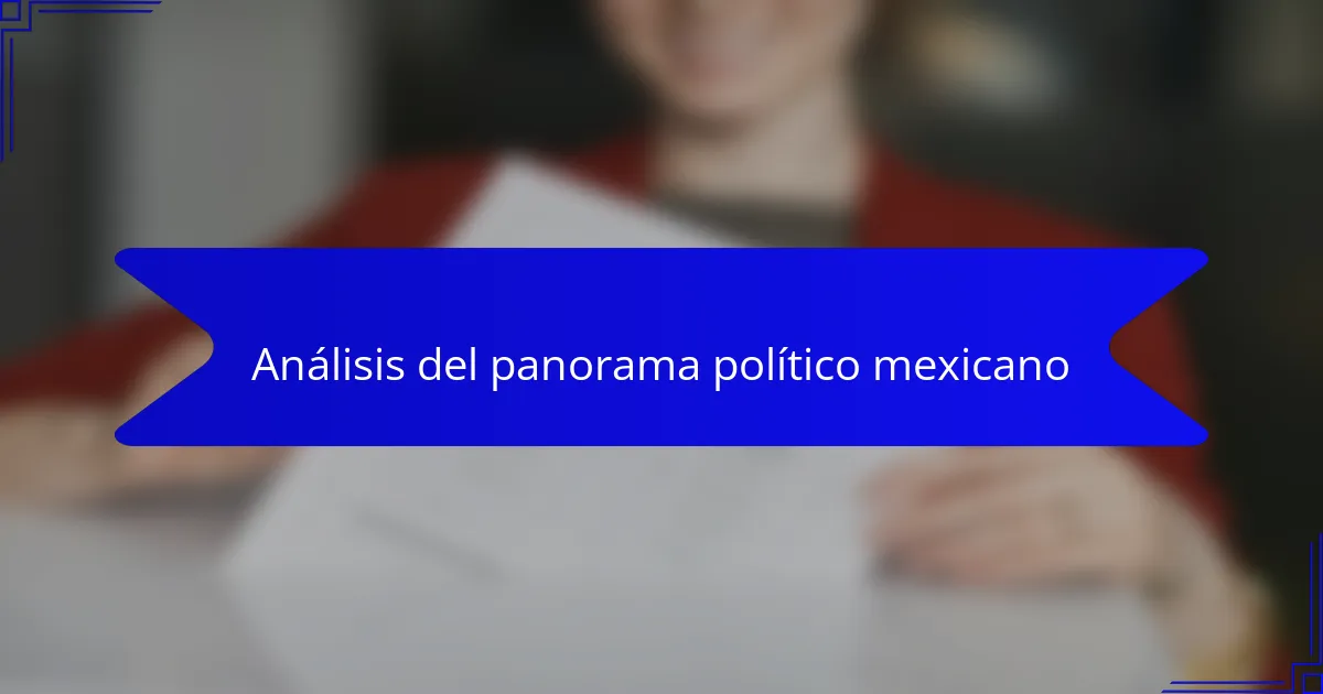 Análisis del panorama político mexicano