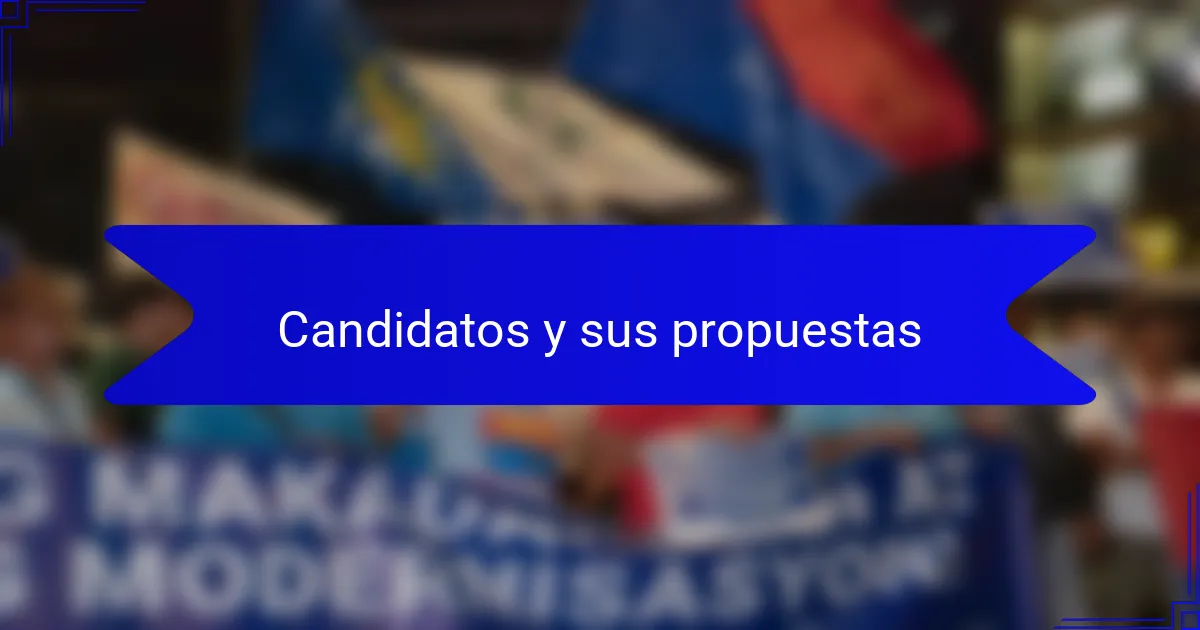 Candidatos y sus propuestas