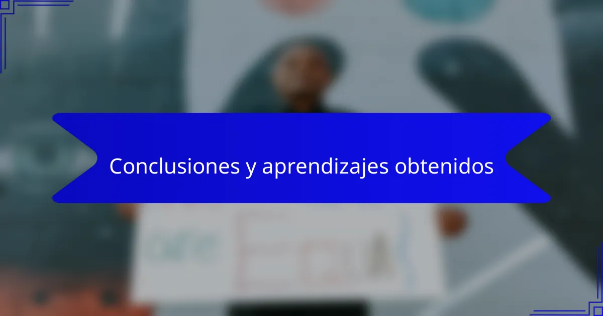 Conclusiones y aprendizajes obtenidos