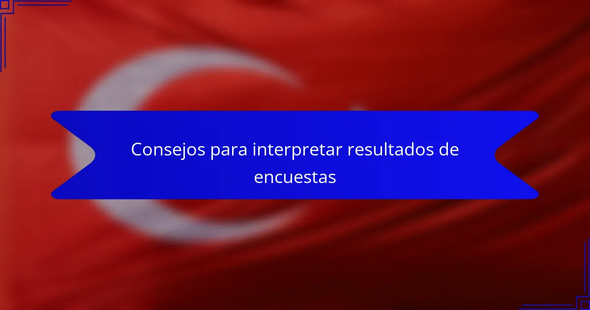 Consejos para interpretar resultados de encuestas