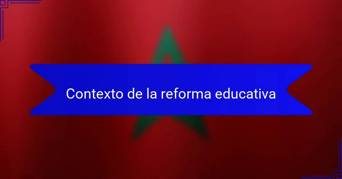Contexto de la reforma educativa