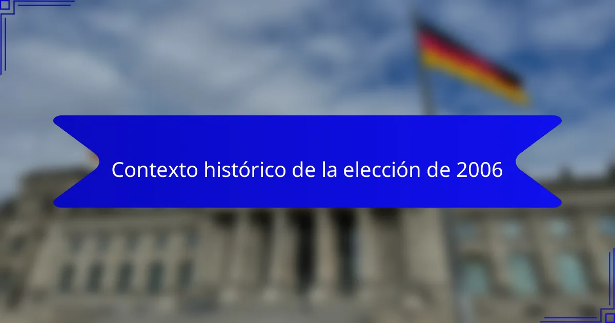 Contexto histórico de la elección de 2006