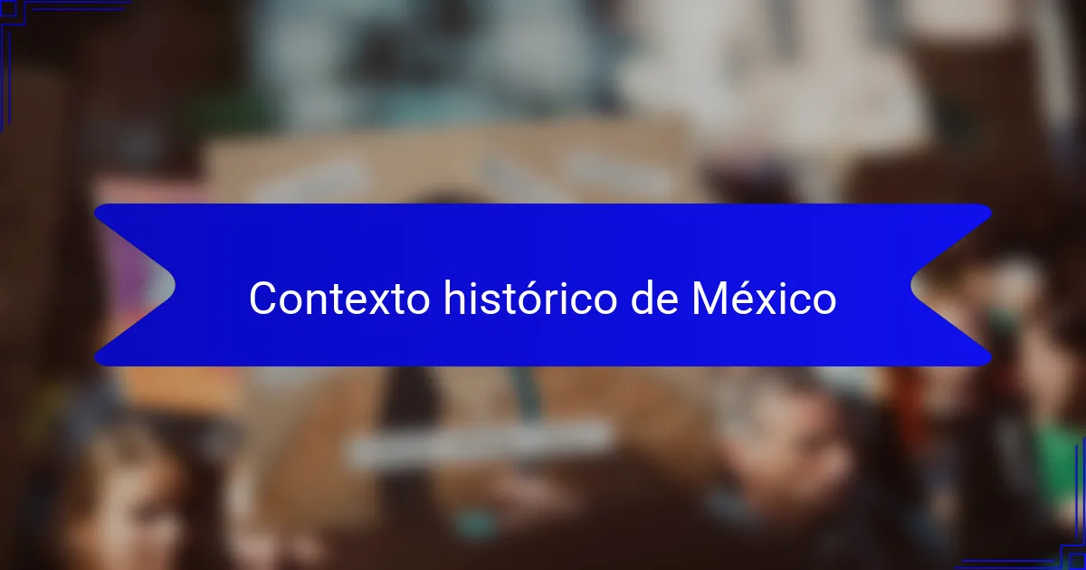 Contexto histórico de México