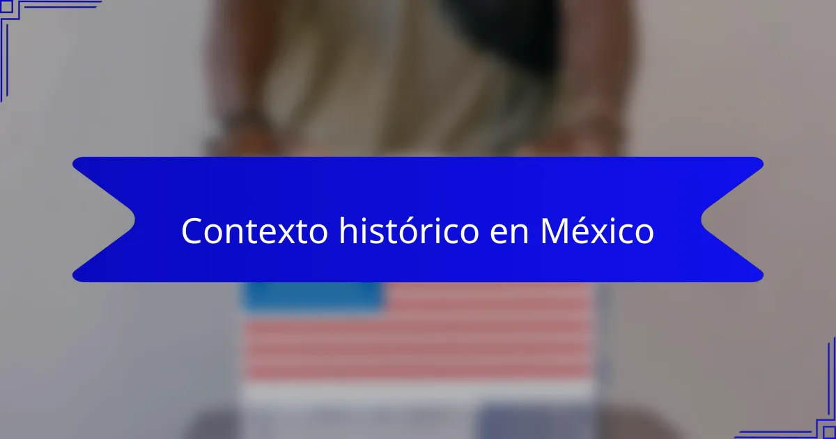 Contexto histórico en México