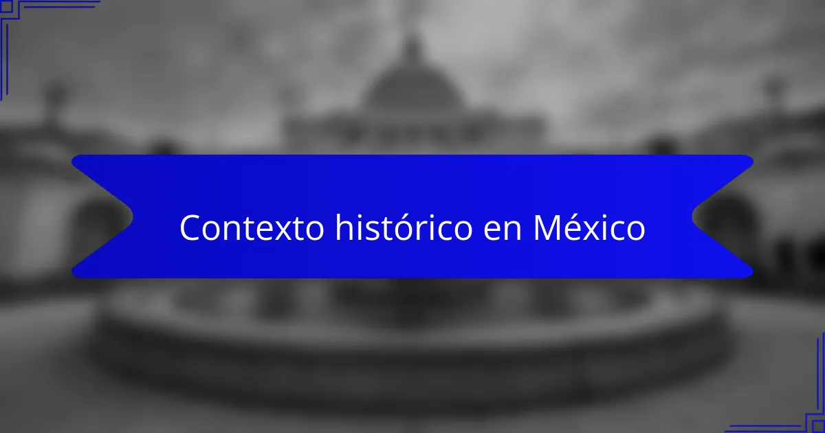 Contexto histórico en México