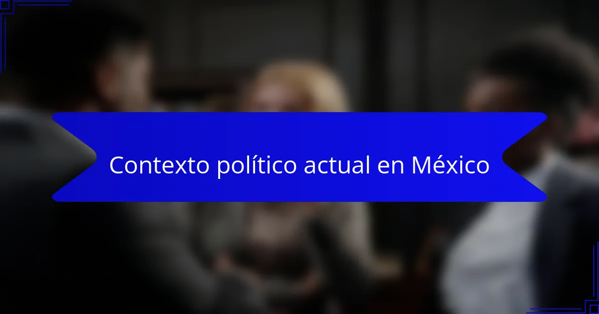 Contexto político actual en México