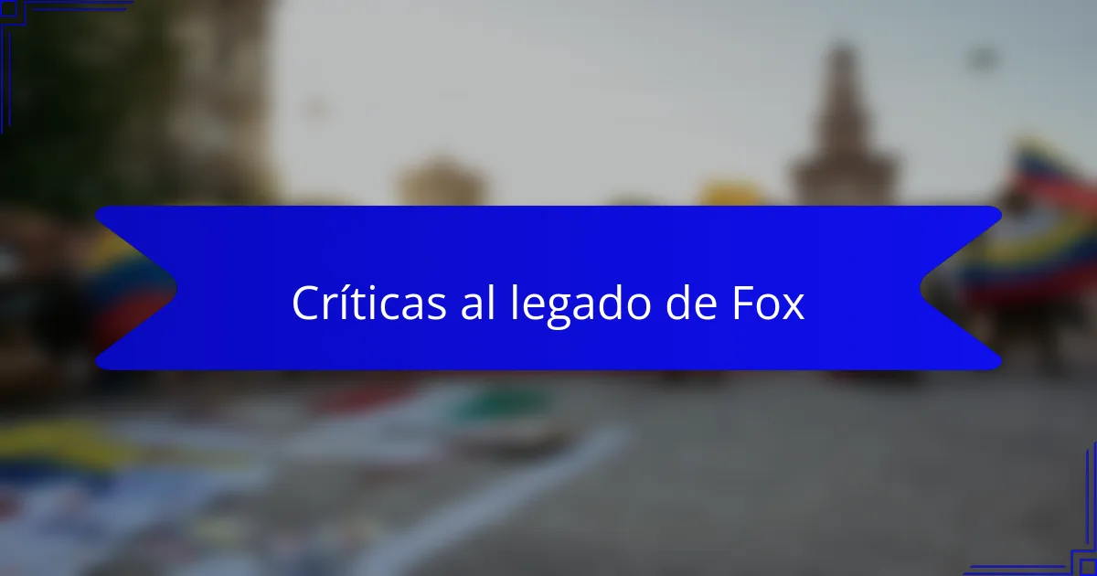 Críticas al legado de Fox