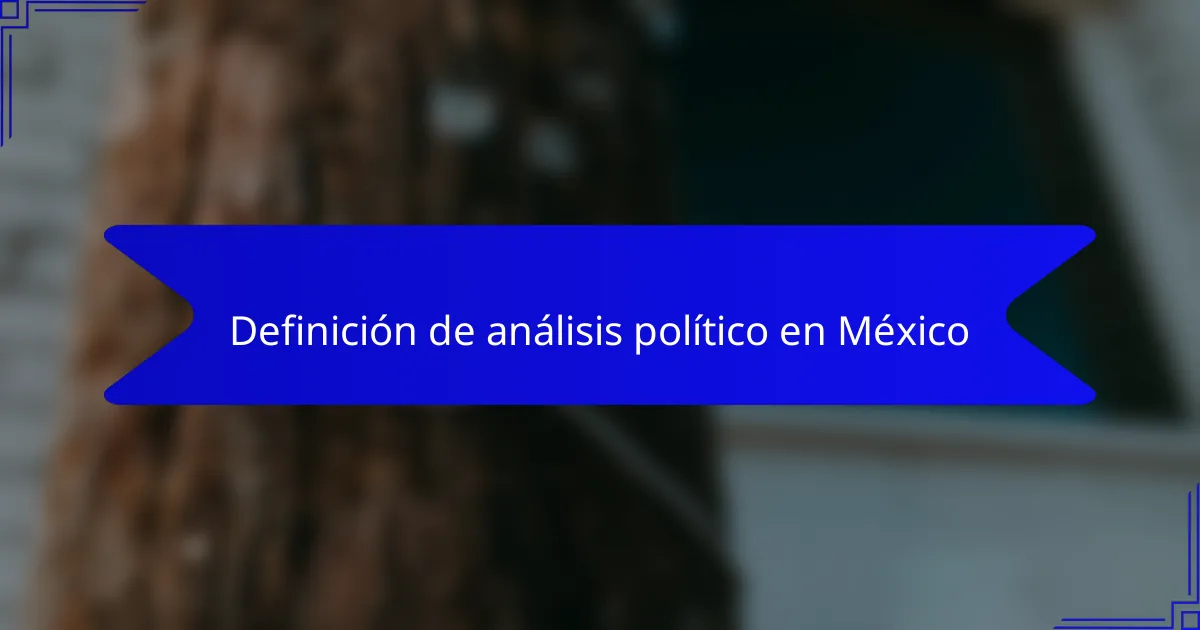 Definición de análisis político en México