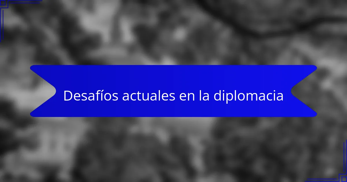 Desafíos actuales en la diplomacia