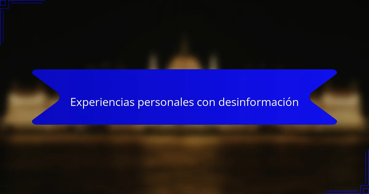 Experiencias personales con desinformación