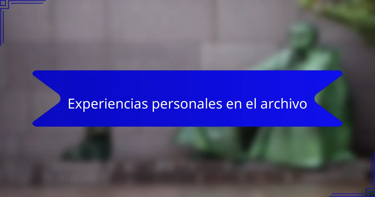Experiencias personales en el archivo