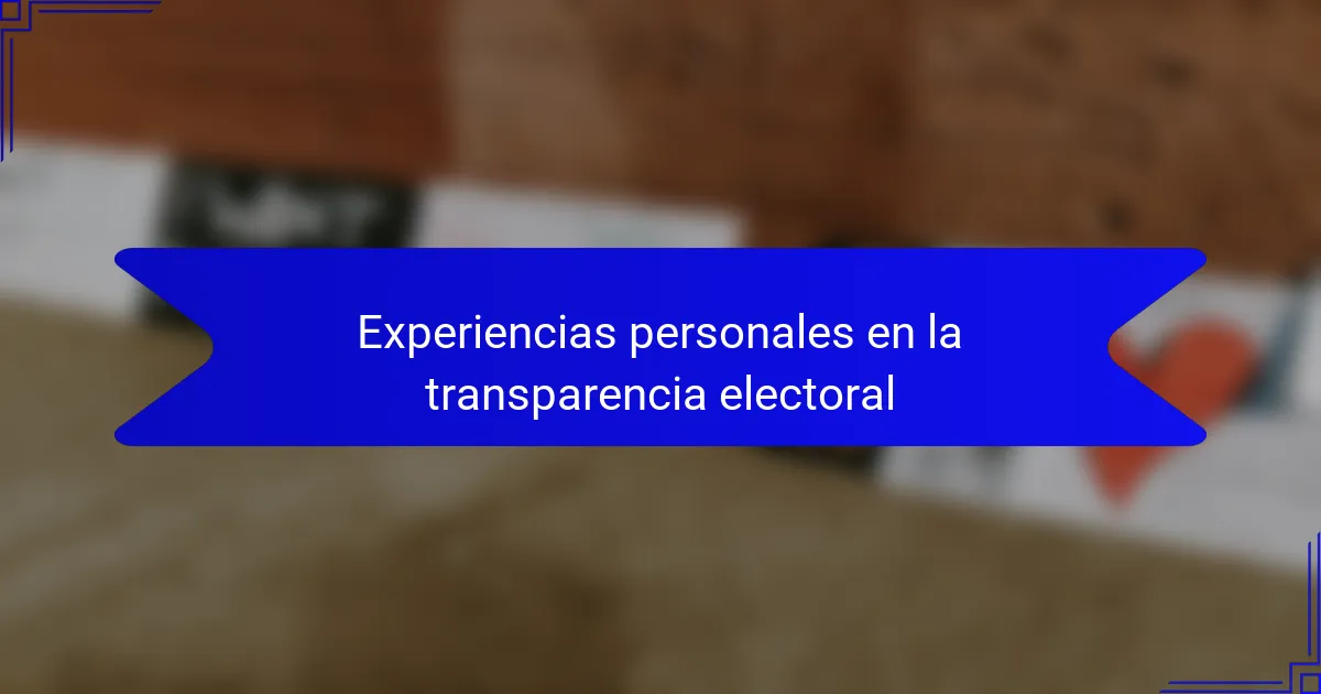 Experiencias personales en la transparencia electoral