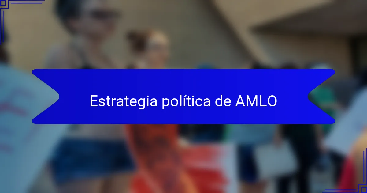 Estrategia política de AMLO