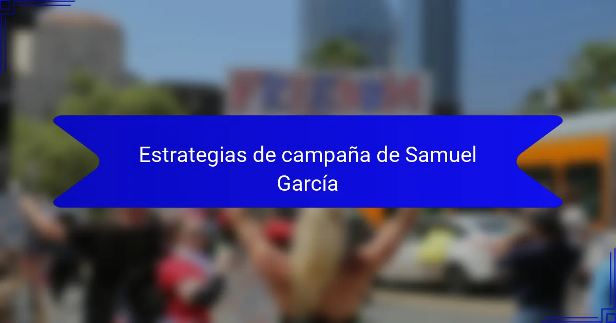 Estrategias de campaña de Samuel García