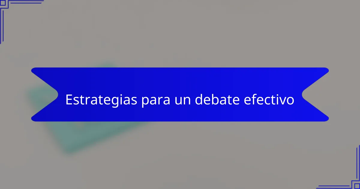 Estrategias para un debate efectivo