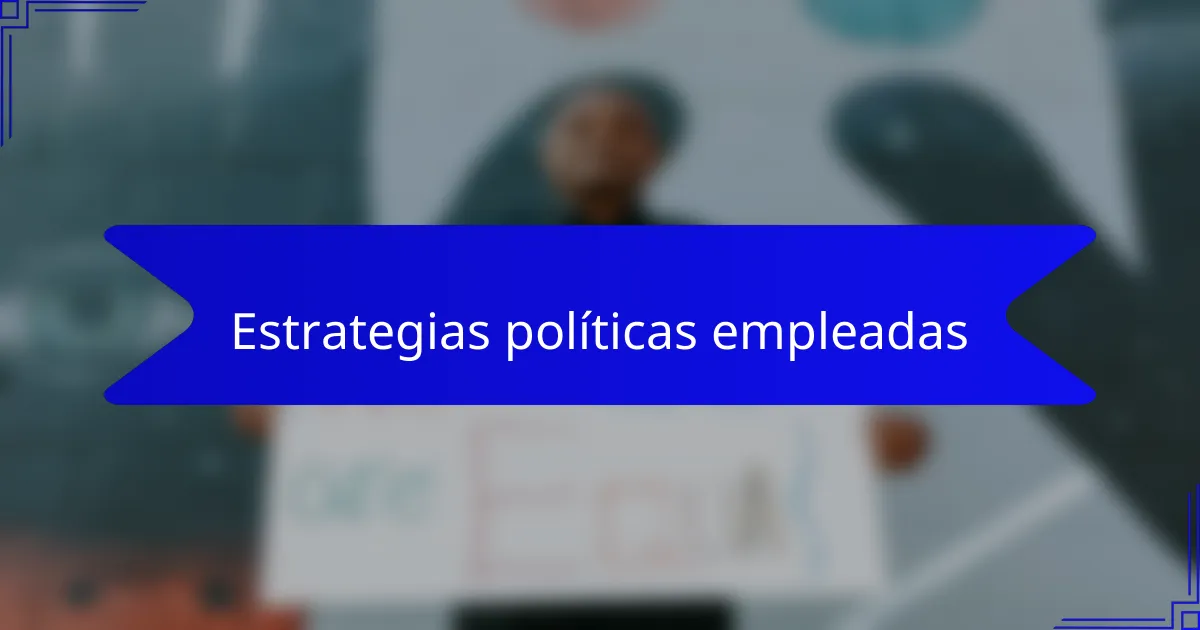 Estrategias políticas empleadas