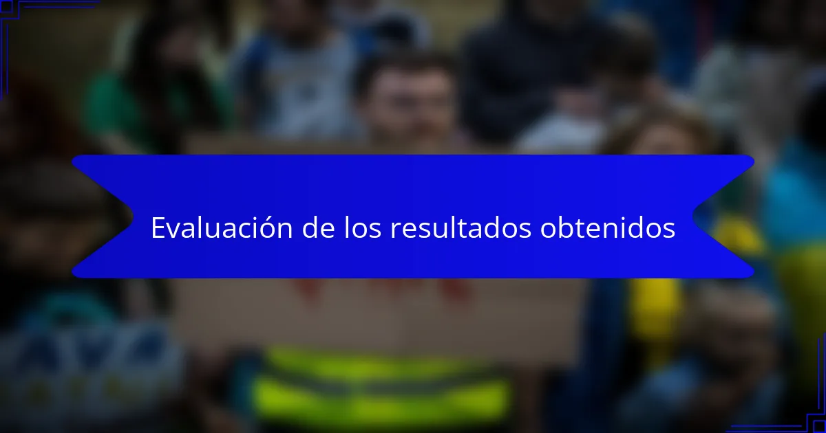 Evaluación de los resultados obtenidos