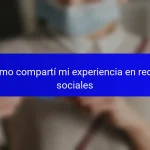 Cómo compartí mi experiencia en redes sociales