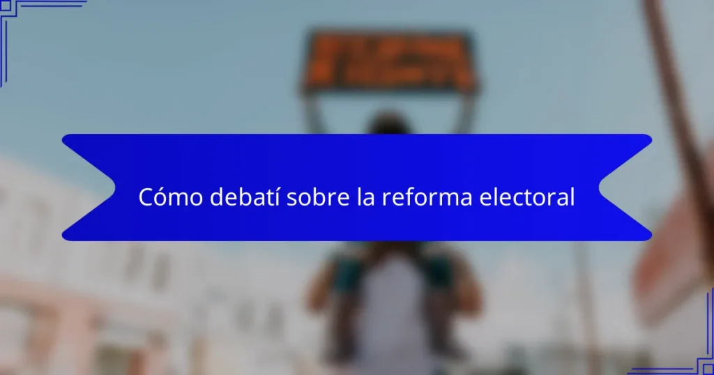 Cómo debatí sobre la reforma electoral