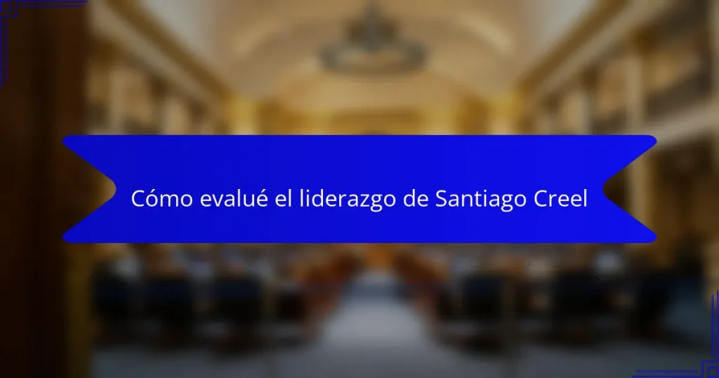 Cómo evalué el liderazgo de Santiago Creel