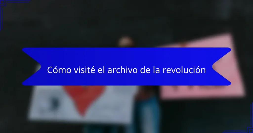 Cómo visité el archivo de la revolución