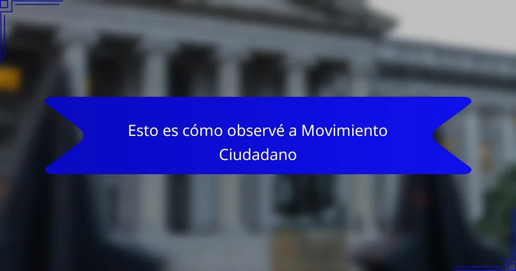 Esto es cómo observé a Movimiento Ciudadano