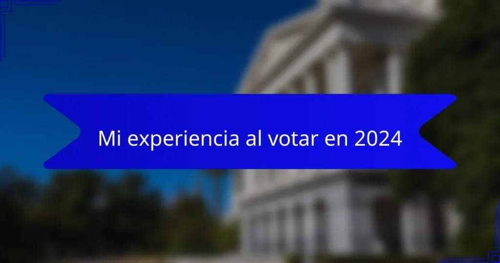 Mi experiencia al votar en 2024