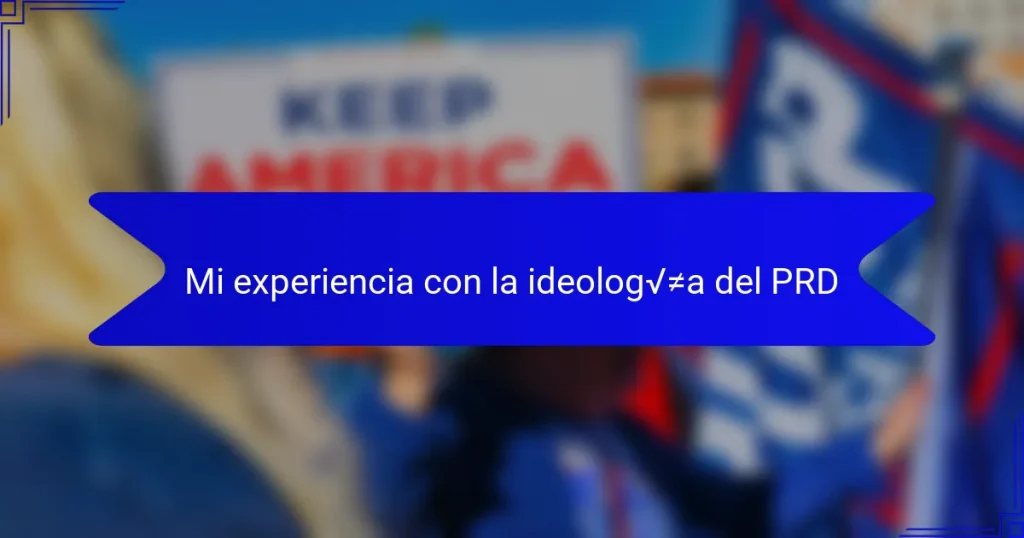 Mi experiencia con la ideología del PRD
