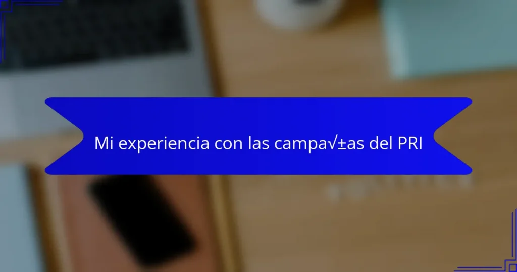 Mi experiencia con las campañas del PRI