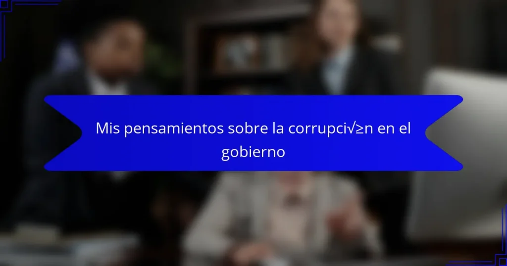 Mis pensamientos sobre la corrupción en el gobierno