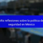 Mis reflexiones sobre la política de seguridad en México