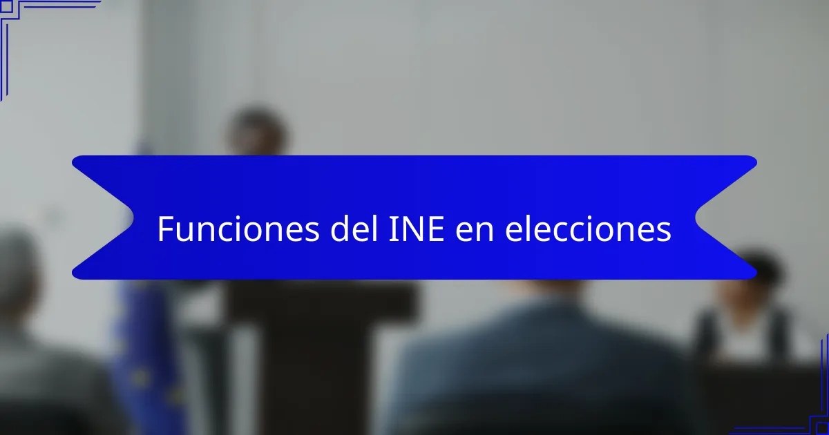 Funciones del INE en elecciones