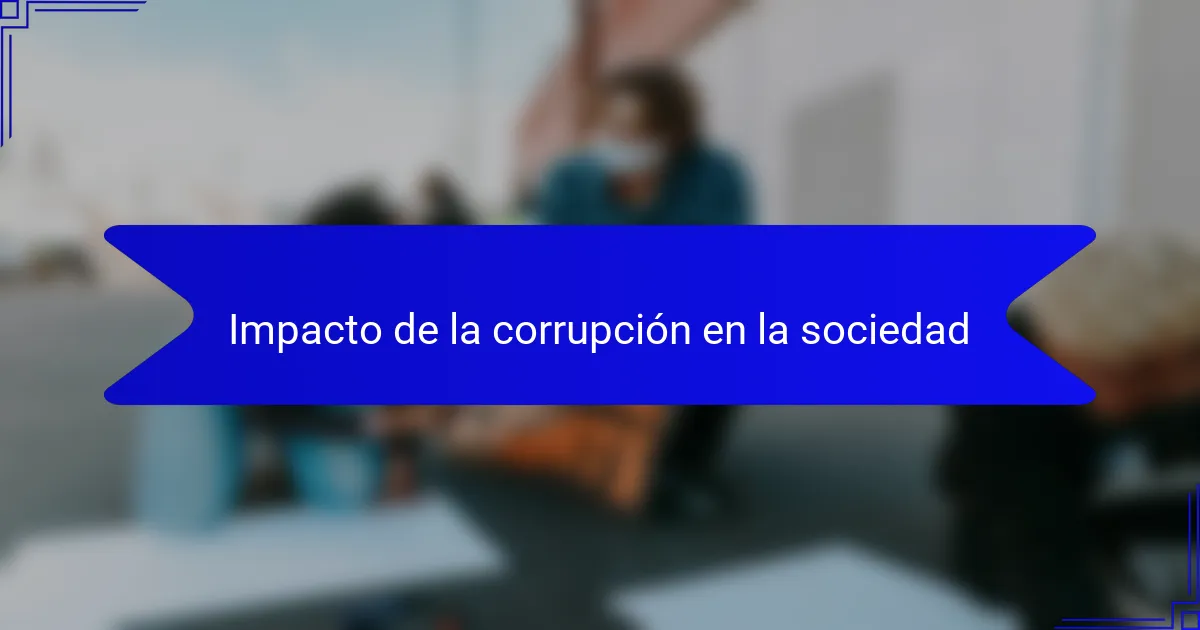 Impacto de la corrupción en la sociedad