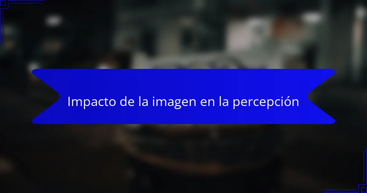 Impacto de la imagen en la percepción