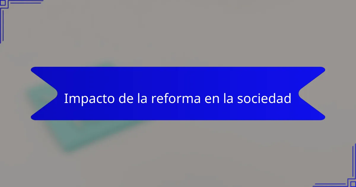 Impacto de la reforma en la sociedad