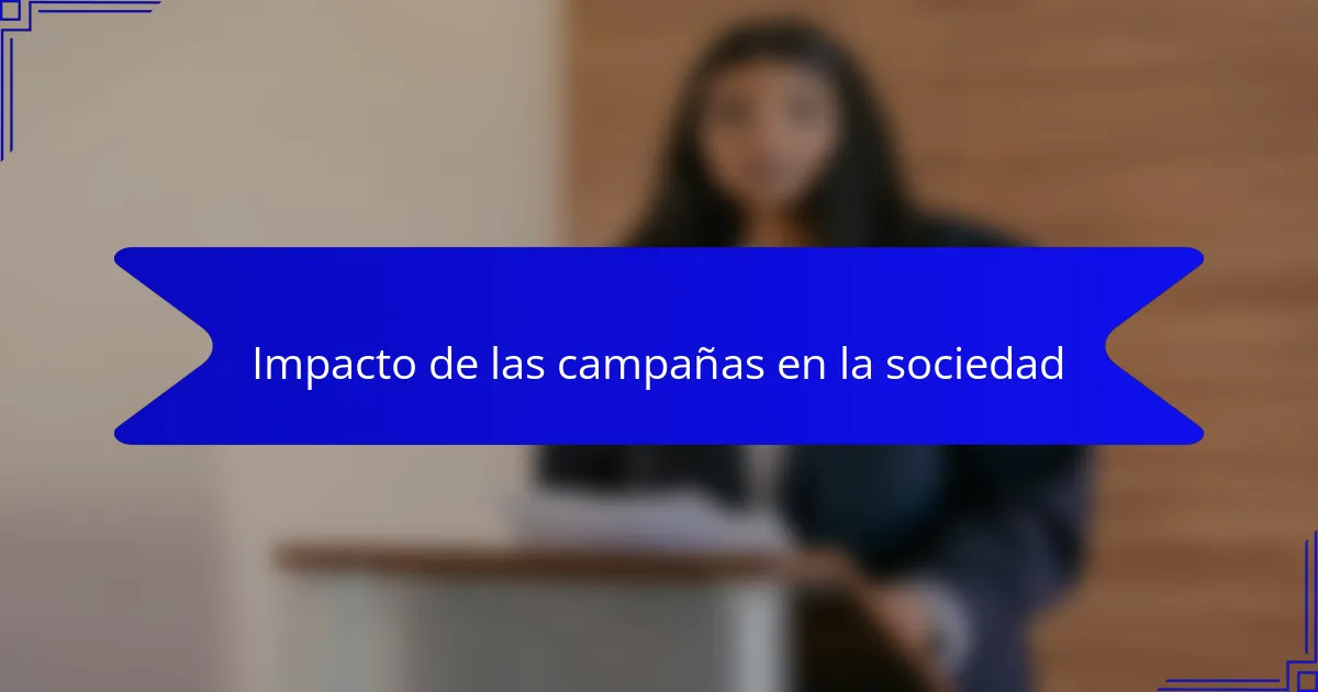Impacto de las campañas en la sociedad