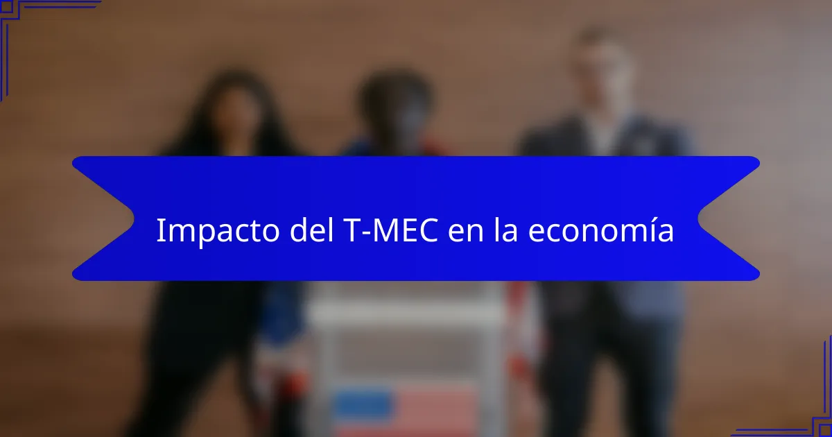 Impacto del T-MEC en la economía