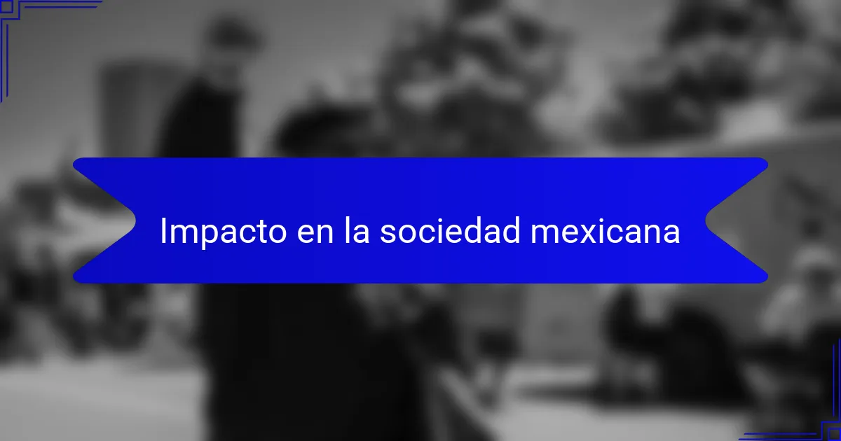 Impacto en la sociedad mexicana