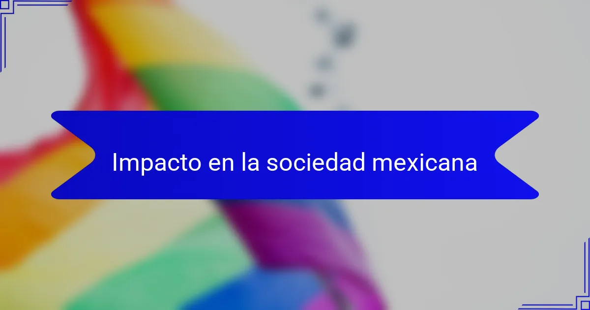 Impacto en la sociedad mexicana