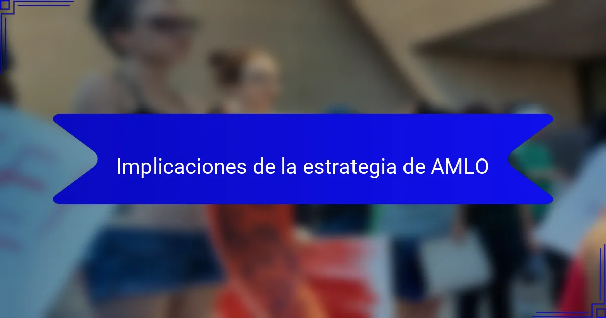 Implicaciones de la estrategia de AMLO
