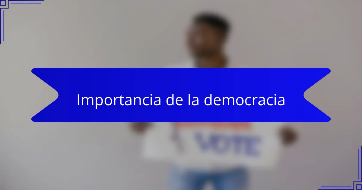 Importancia de la democracia