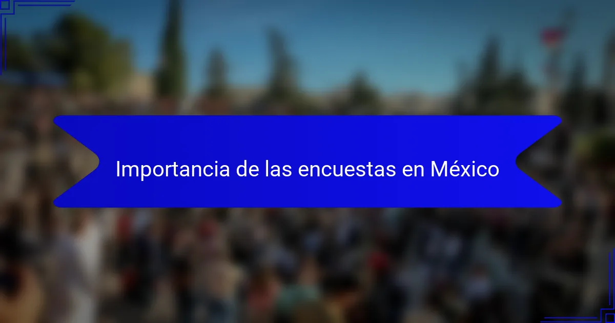 Importancia de las encuestas en México