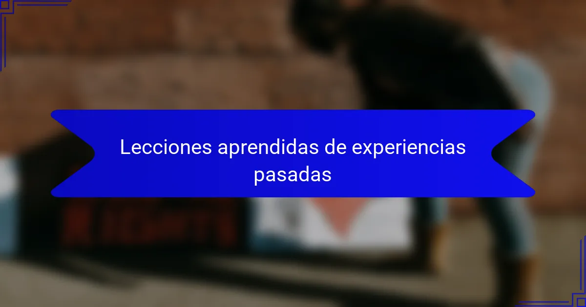 Lecciones aprendidas de experiencias pasadas