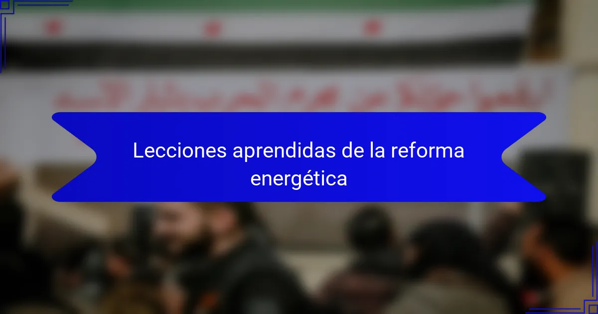 Lecciones aprendidas de la reforma energética