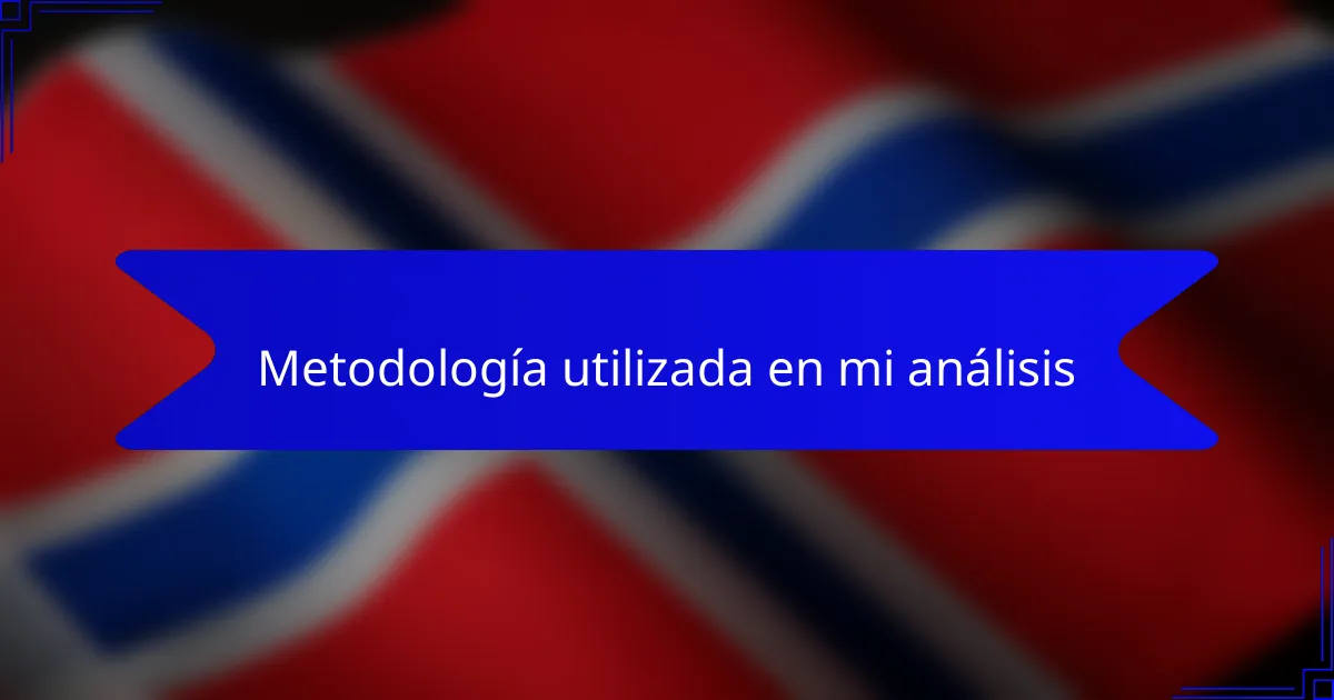 Metodología utilizada en mi análisis
