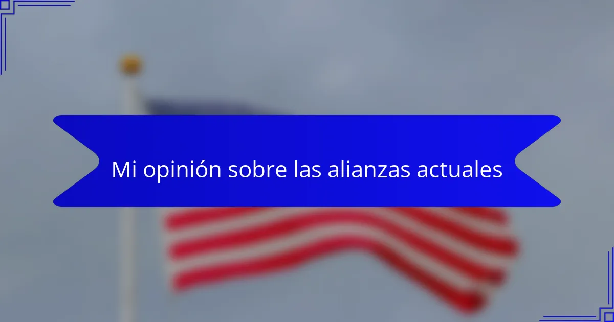 Mi opinión sobre las alianzas actuales