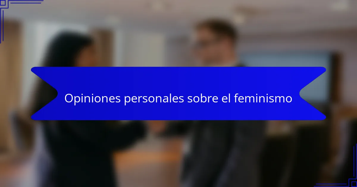 Opiniones personales sobre el feminismo