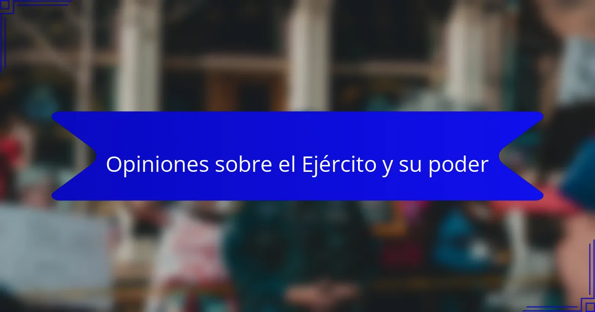 Opiniones sobre el Ejército y su poder